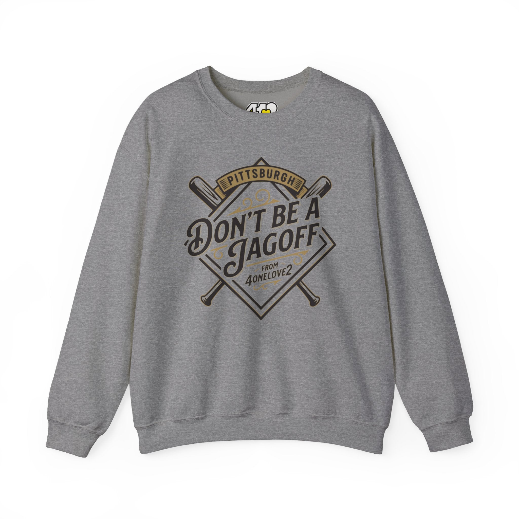Don't Be A Jagoff Crewneck. Apparel Color: Graphite Heather. A blend of 50% cotton and 50% polyester for cozy durability. With an Elastic ribbed collar, and Double-needle stitching.