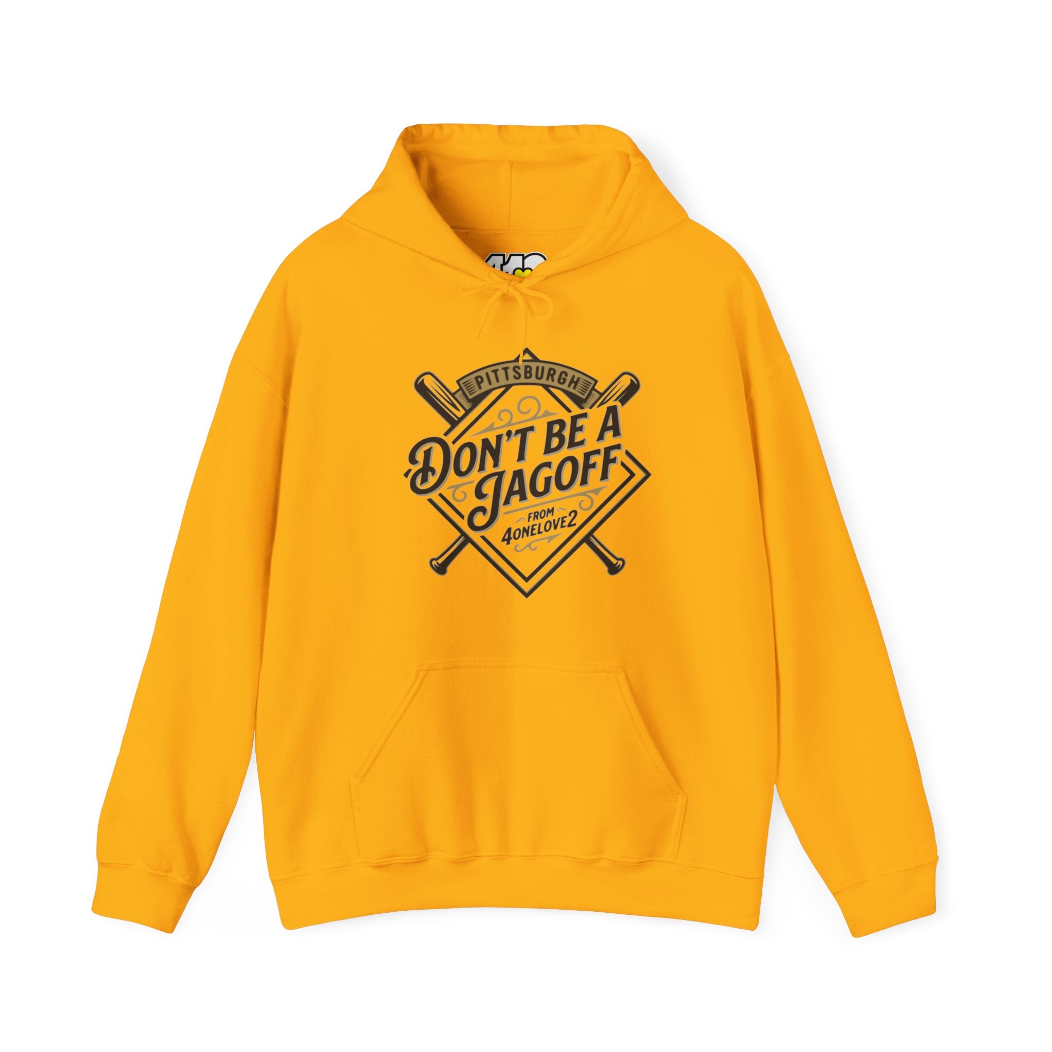 Don't Be A Jagoff Hoodie. Apparel Color: Gold. 50/50 cotton-poly blend, cozy fit, kangaroo pocket, adjustable drawstring hood.