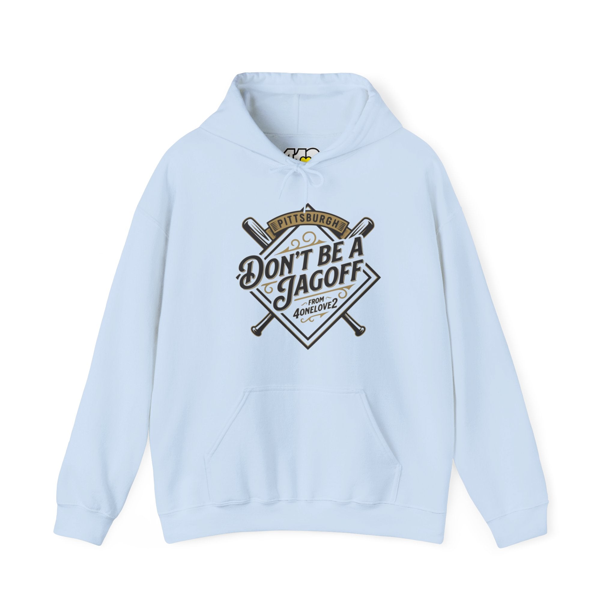 Don't Be A Jagoff Hoodie. Apparel Color: Light Blue. 50/50 cotton-poly blend, cozy fit, kangaroo pocket, adjustable drawstring hood.
