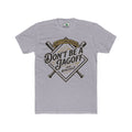 Don't Be a Jagoff T-Shirt. Apparel Color: Heather Grey. Tailored fit T-Shirt with breathable cotton fabric, and classic neckline.