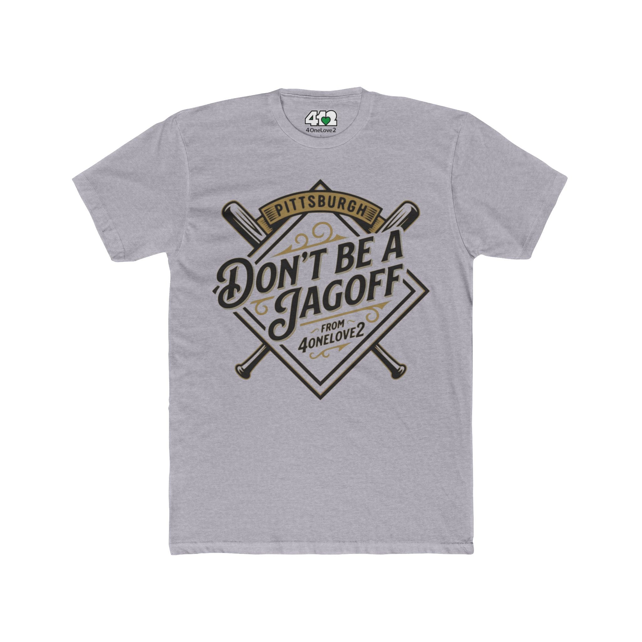 Don't Be a Jagoff T-Shirt. Apparel Color: Heather Grey. Tailored fit T-Shirt with breathable cotton fabric, and classic neckline.
