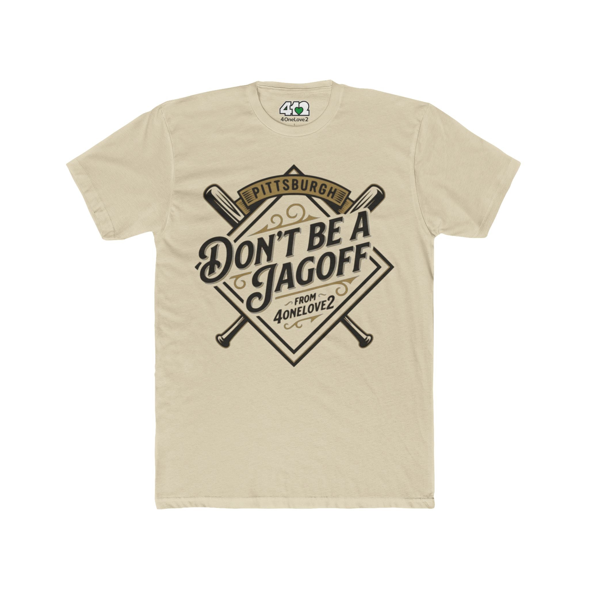 Don't Be a Jagoff T-Shirt. Apparel Color: Solid Cream. Tailored fit T-Shirt with breathable cotton fabric, and classic neckline.