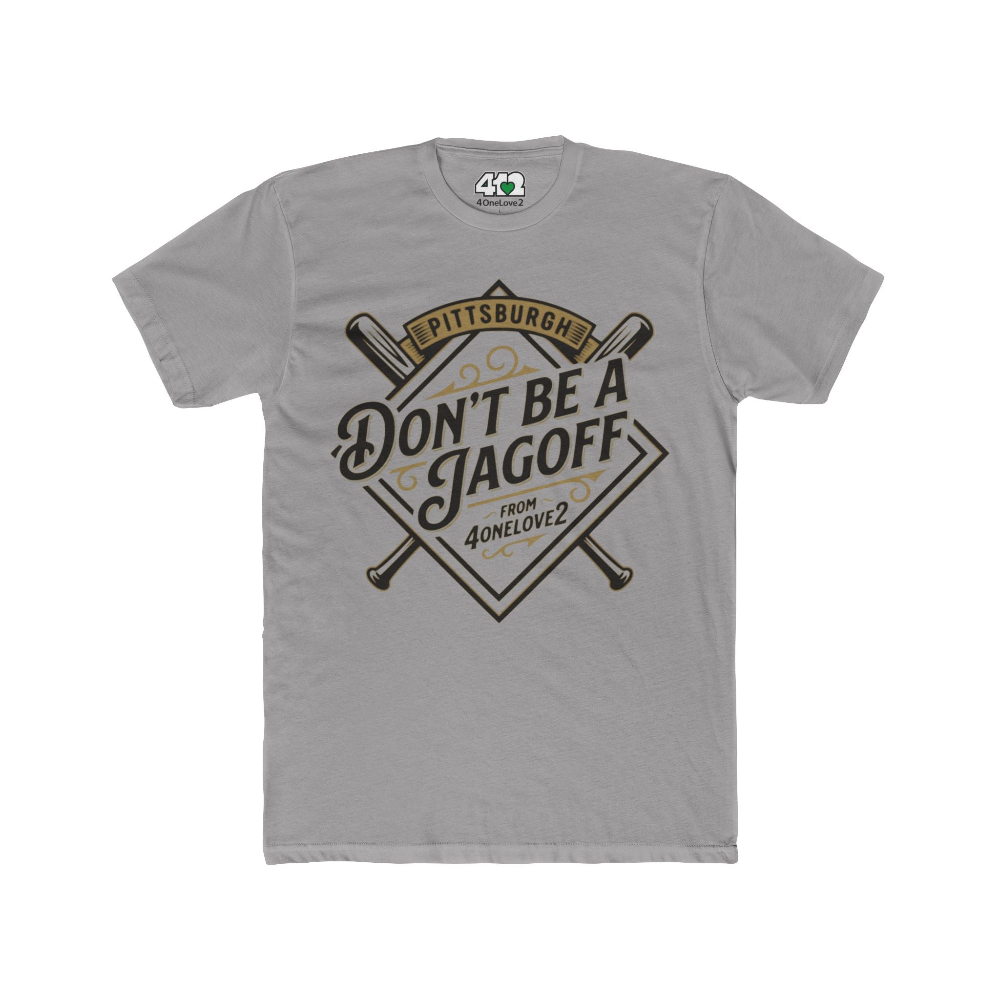 Don't Be a Jagoff T-Shirt. Apparel Color: Solid Light Grey. Tailored fit T-Shirt with breathable cotton fabric, and classic neckline.