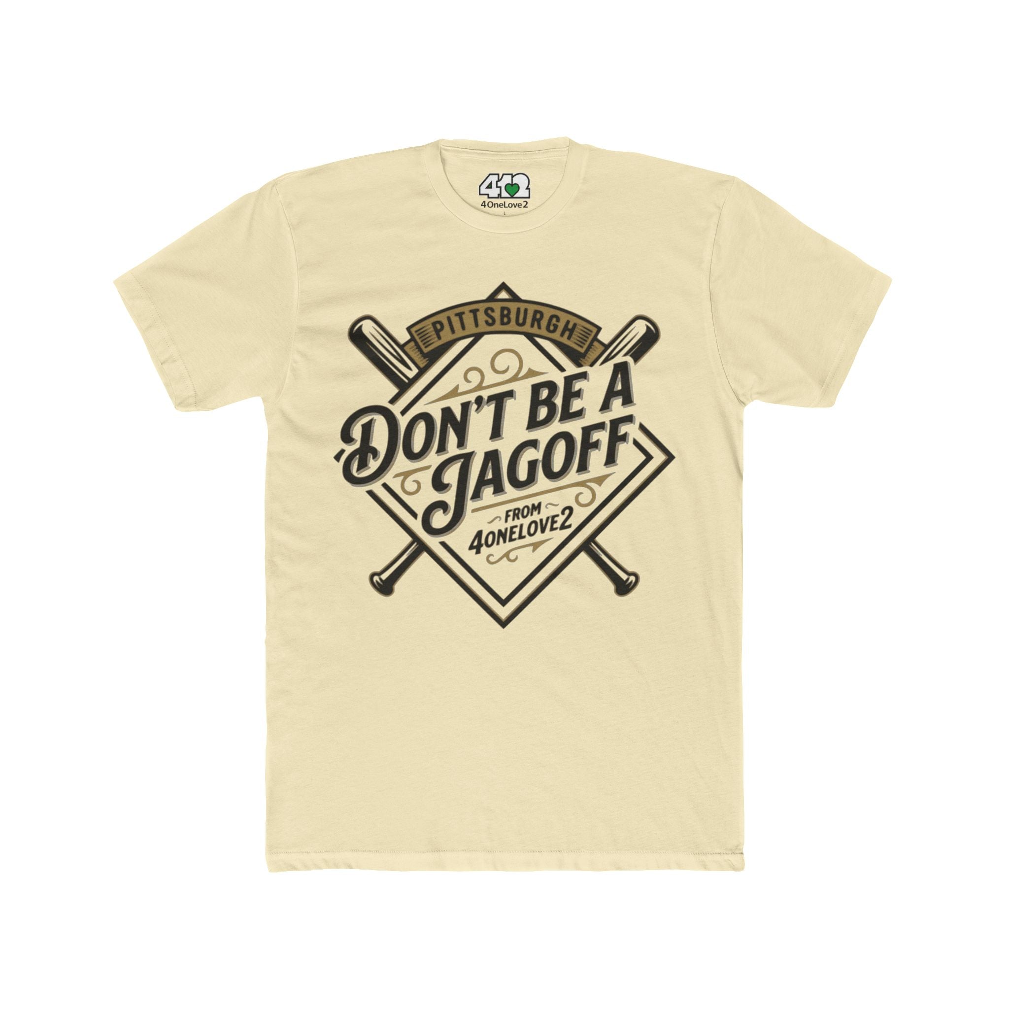 Don't Be a Jagoff T-Shirt. Apparel Color: Solid Natural. Tailored fit T-Shirt with breathable cotton fabric, and classic neckline.