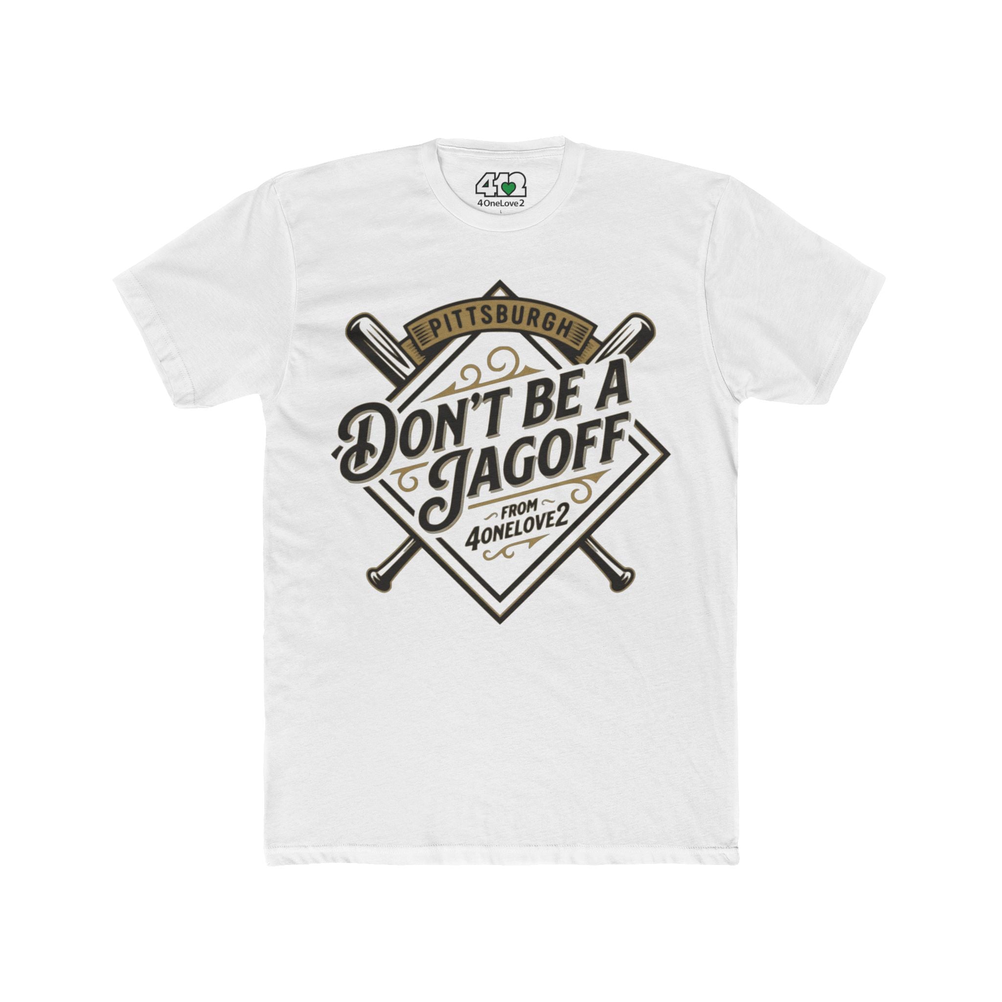 Don't Be a Jagoff T-Shirt. Apparel Color: Solid White. Tailored fit T-Shirt with breathable cotton fabric, and classic neckline.